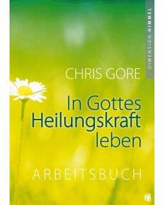 In Gottes Heilungskraft leben – Arbeitsbuch
