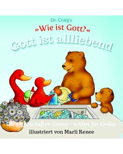 Dr. Craig`s "Wie ist Gott?" Gott ist allliebend