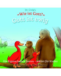 Dr. Craig`s "Wie ist Gott?" Gott ist ewig