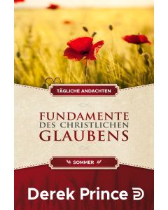 Tägliche Andachten: Fundamente des christlichen Glaubens - Sommer