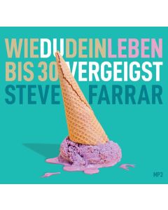 Wie du dein Leben bis 30 vergeigst