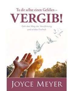 Tu dir selbst einen Gefallen - vergib!