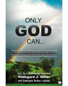 Only God can...