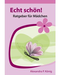 Echt schön! Ratgeber für Mädchen