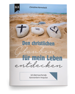 Den christlichen Glauben für mein Leben entdecken