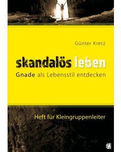 Skandalös leben (Heft für Kleingruppenleiter)