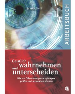Geistlich wahrnehmen und unterscheiden (Arbeitsbuch)