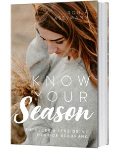 Know your Season - entdecke & lebe deine heutige Berufung