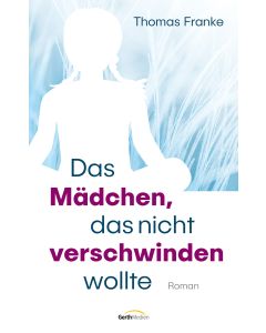 Das Mädchen, das nicht verschwinden wollte