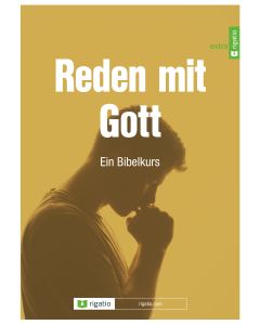 Reden mit Gott - Ein Bibelkurs