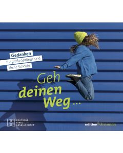 Geh deinen Weg... Gedanken für große Sprünge und kleine Schritte.