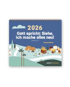 Gott spricht: Siehe, ich mache alles neu! (Offenbarung 21,5)