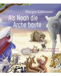 Als Noah die Arche baute – ein Bilderbuch für Kinder ab 5 Jahren