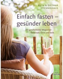 Einfach fasten - gesünder leben