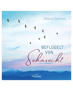 Beflügelt von Sehnsucht