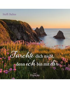Fürchte dich nicht, denn ich bin bei dir