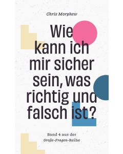 Wie kann ich mir sicher sein, was richtig und falsch ist?