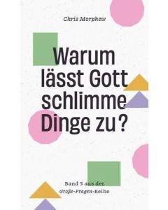 Warum lässt Gott schlimme Dinge zu?