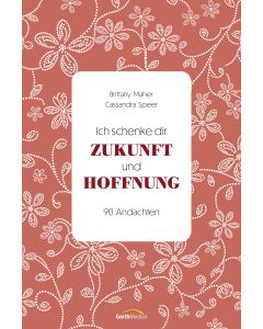 Ich schenke dir Zukunft und Hoffnung