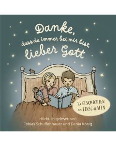 Danke, dass du immer bei mir bist, lieber Gott - Hörbuch