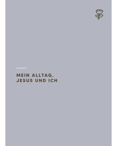 Mein Alltag, Jesus und ich