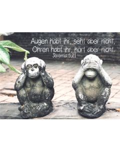 Postkarte 'Augen habt ihr, seht aber nicht, Ohren habt ihr,