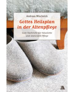 Gottes Heilsplan in der Altenpflege