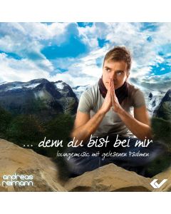 "... denn du bist bei mir"