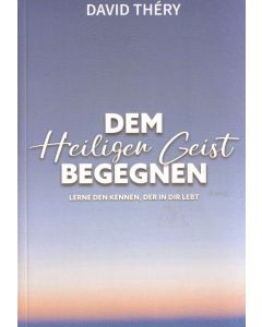 Dem Heiligen Geist begegnen