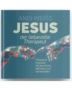  Jesus der liebevolle Therapeut - Impulsbuch