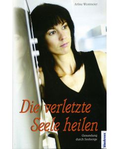 Die verletzte Seele heilen (Occasion)